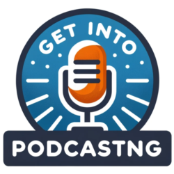 Get Into Podcasting